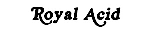 Royal Acid